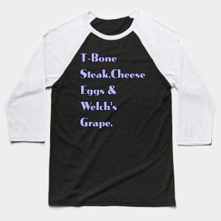 Guest Check - T-Bone Steak, Cheese Eggs, Welch's Grape Baseball T-Shirt